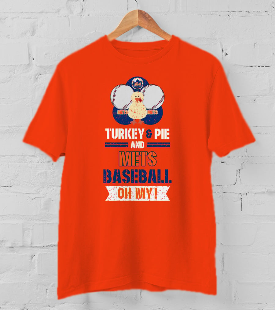 Turkey And Pie And Mets Baseball Oh My T-Shirt