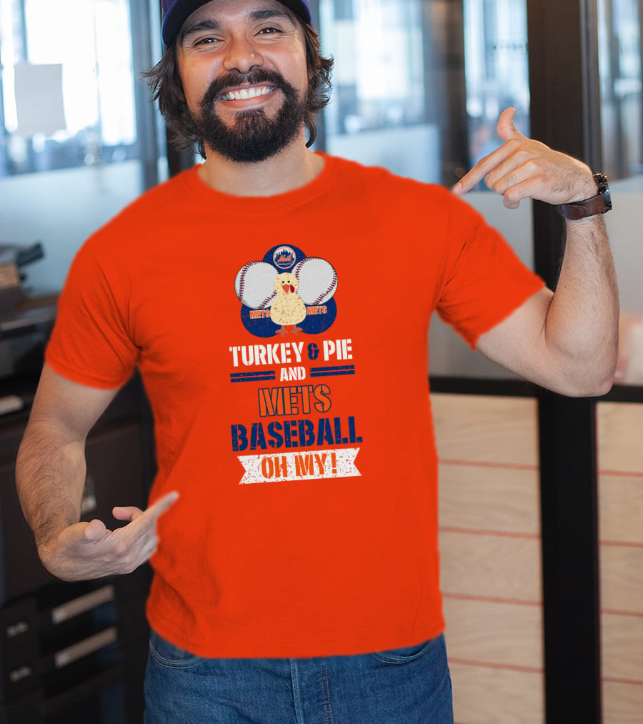 Turkey And Pie And Mets Baseball Oh My T-Shirt