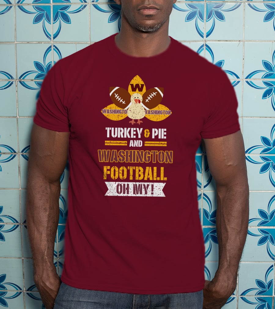 Washington Football Thanksgiving Turkey & Pie Oh My! T-Shirt