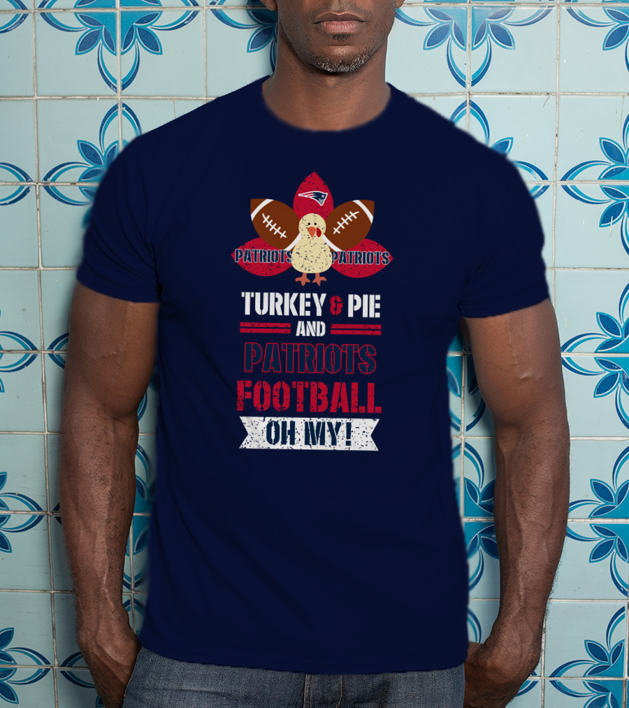 Turkey & Pie And Patriots Football Oh My! T-Shirt