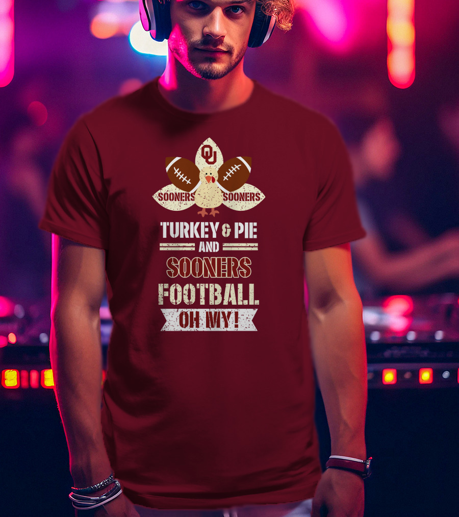 Oklahoma Sooners Turkey And Pie Football Oh My T-Shirt