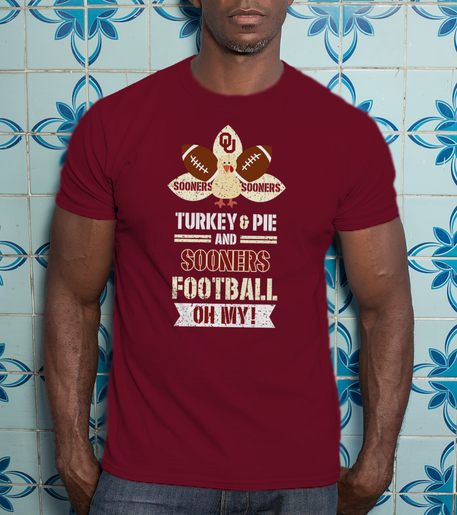 Oklahoma Sooners Turkey And Pie Football Oh My T-Shirt