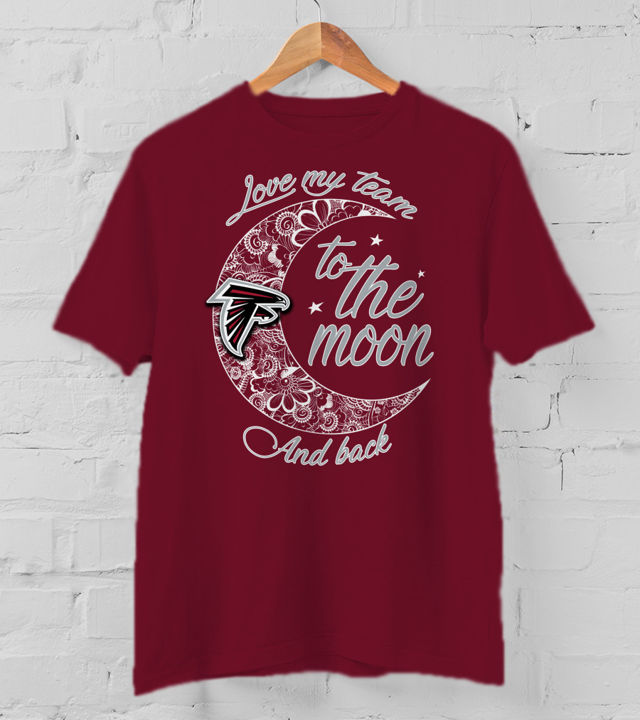 Atlanta Falcons Love My Team To The Moon And Back T-Shirt