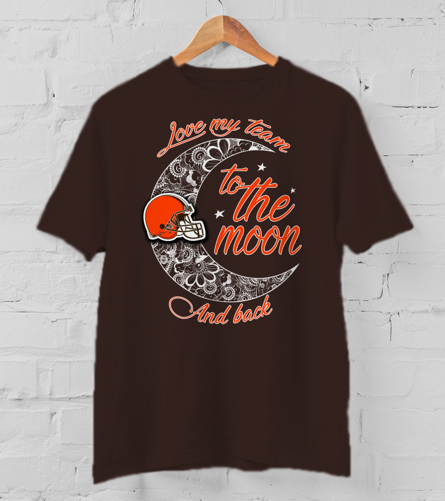 Cleveland Browns Love My Team To The Moon And Back T-Shirt