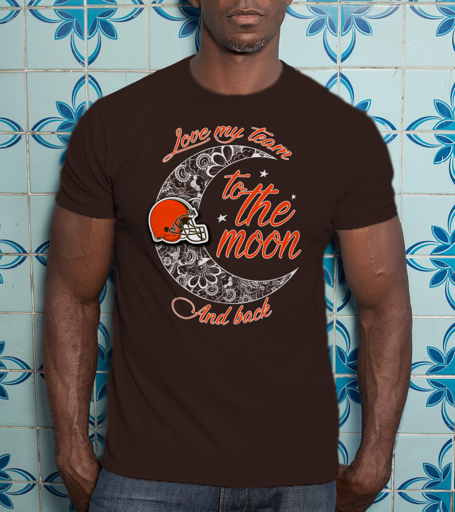 Cleveland Browns Love My Team To The Moon And Back T-Shirt