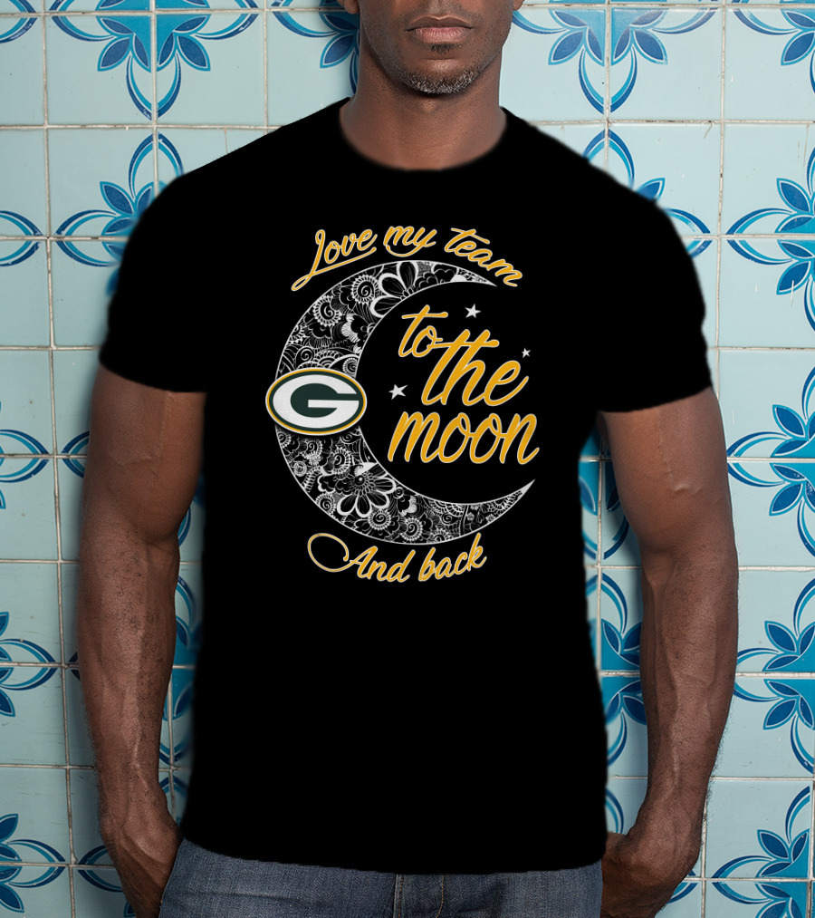Green Bay Packers Love My Team To The Moon And Back T-Shirt