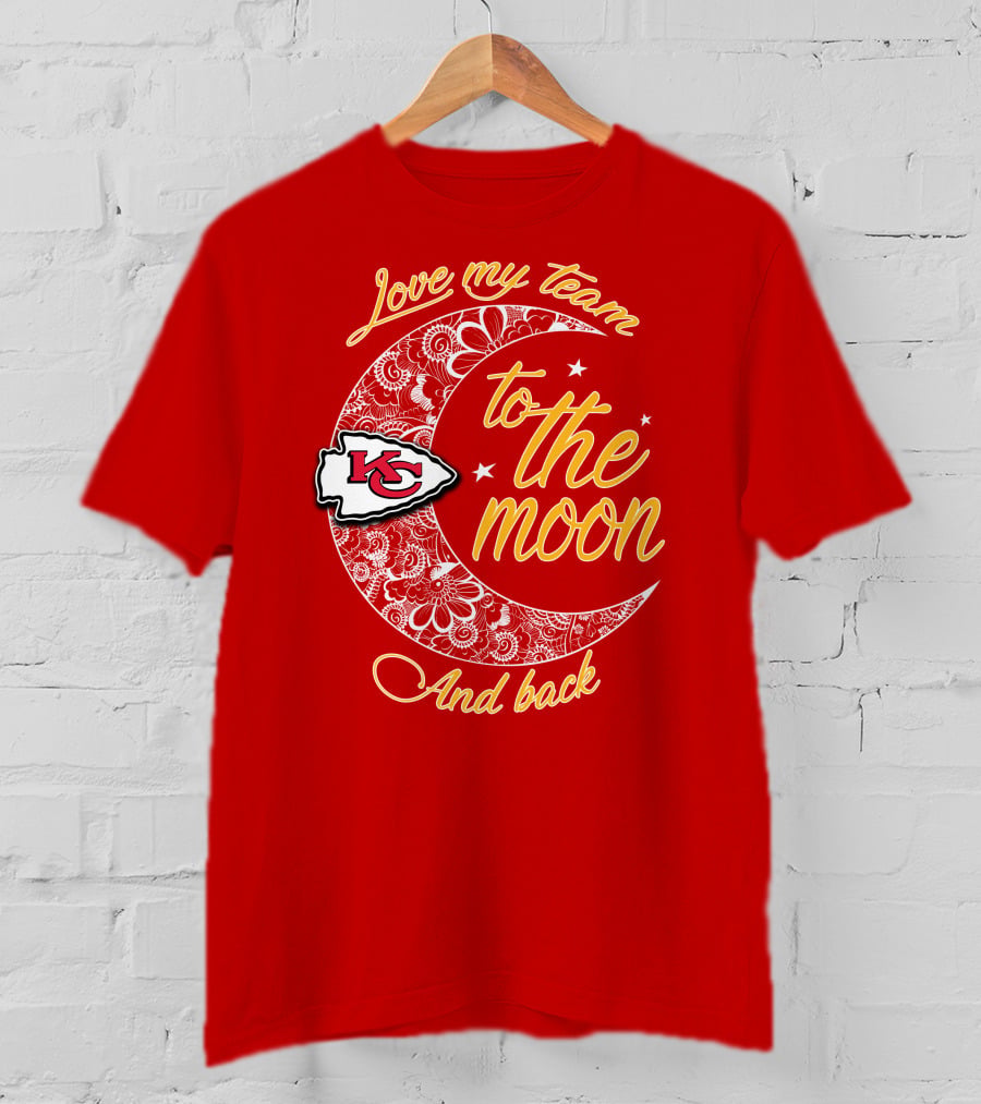 Kansas City Chiefs Love My Team To The Moon And Back T-Shirt