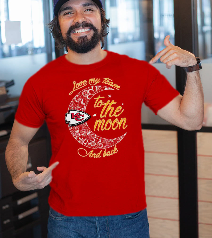 Kansas City Chiefs Love My Team To The Moon And Back T-Shirt