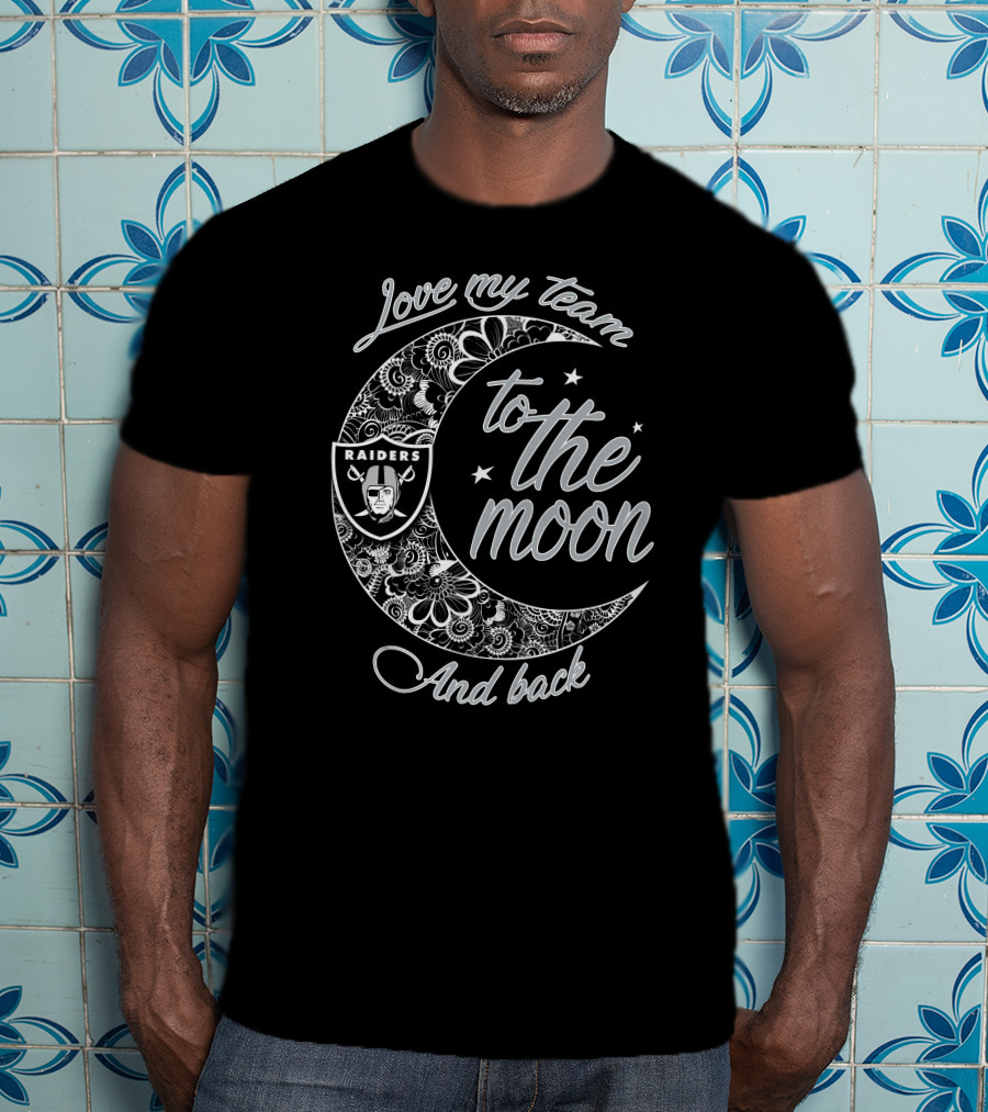 Las Vegas Raiders Love My Team To The Moon And Back T-Shirt