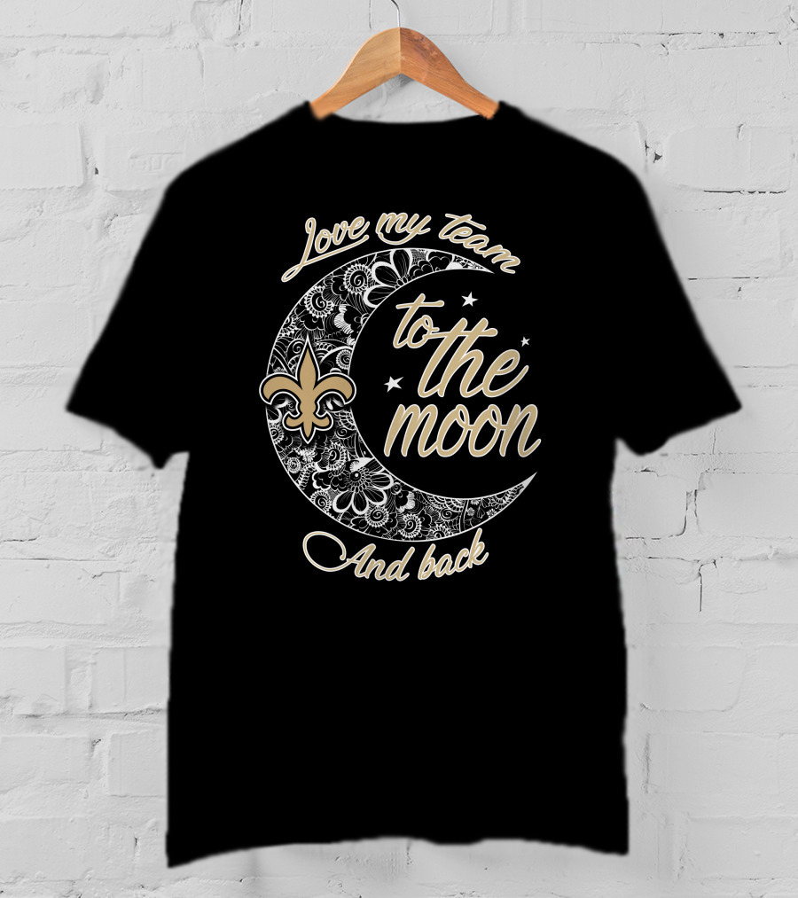 Love My Team To The Moon And Back New Orleans Saints Fleur-De-Lis T-Shirt