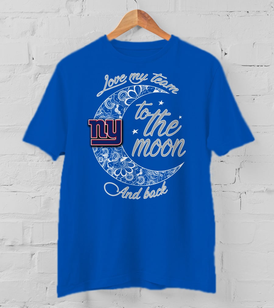 Love My New York Giants Team To The Moon And Back T-Shirt