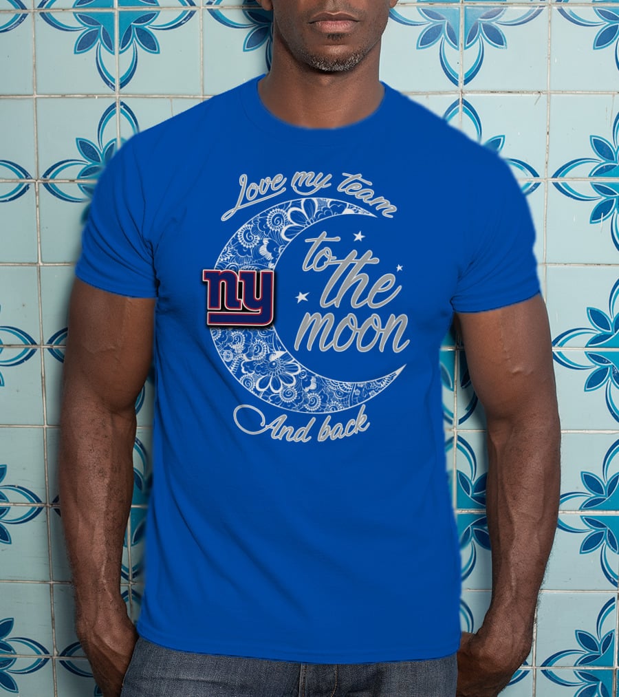Love My New York Giants Team To The Moon And Back T-Shirt