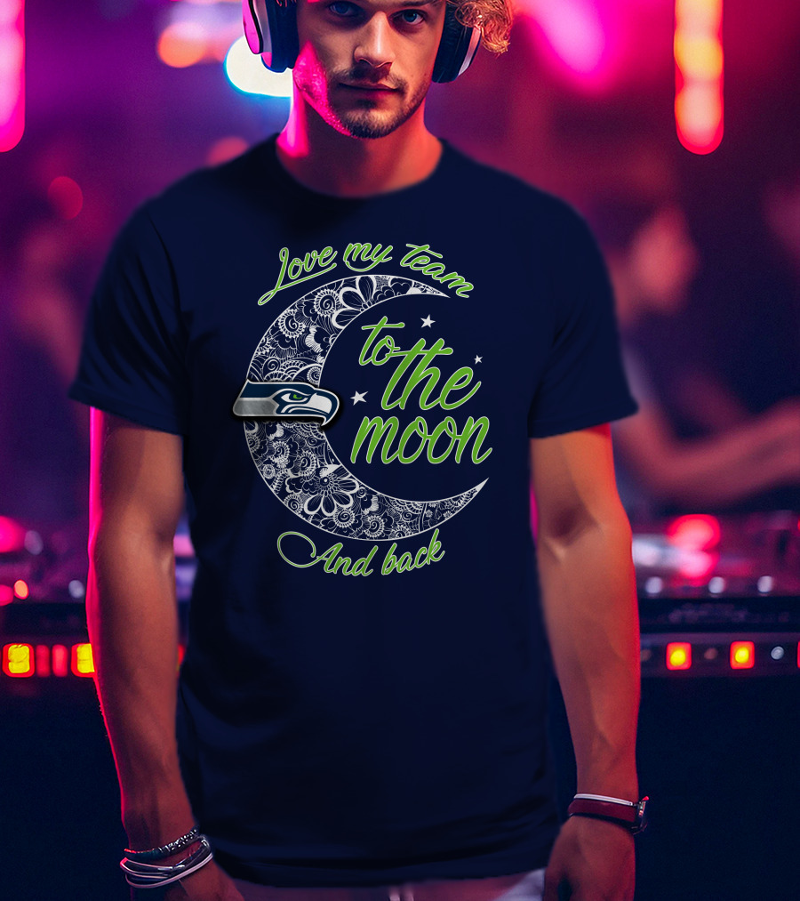 Seattle Seahawks Love My Team To The Moon And Back T-Shirt