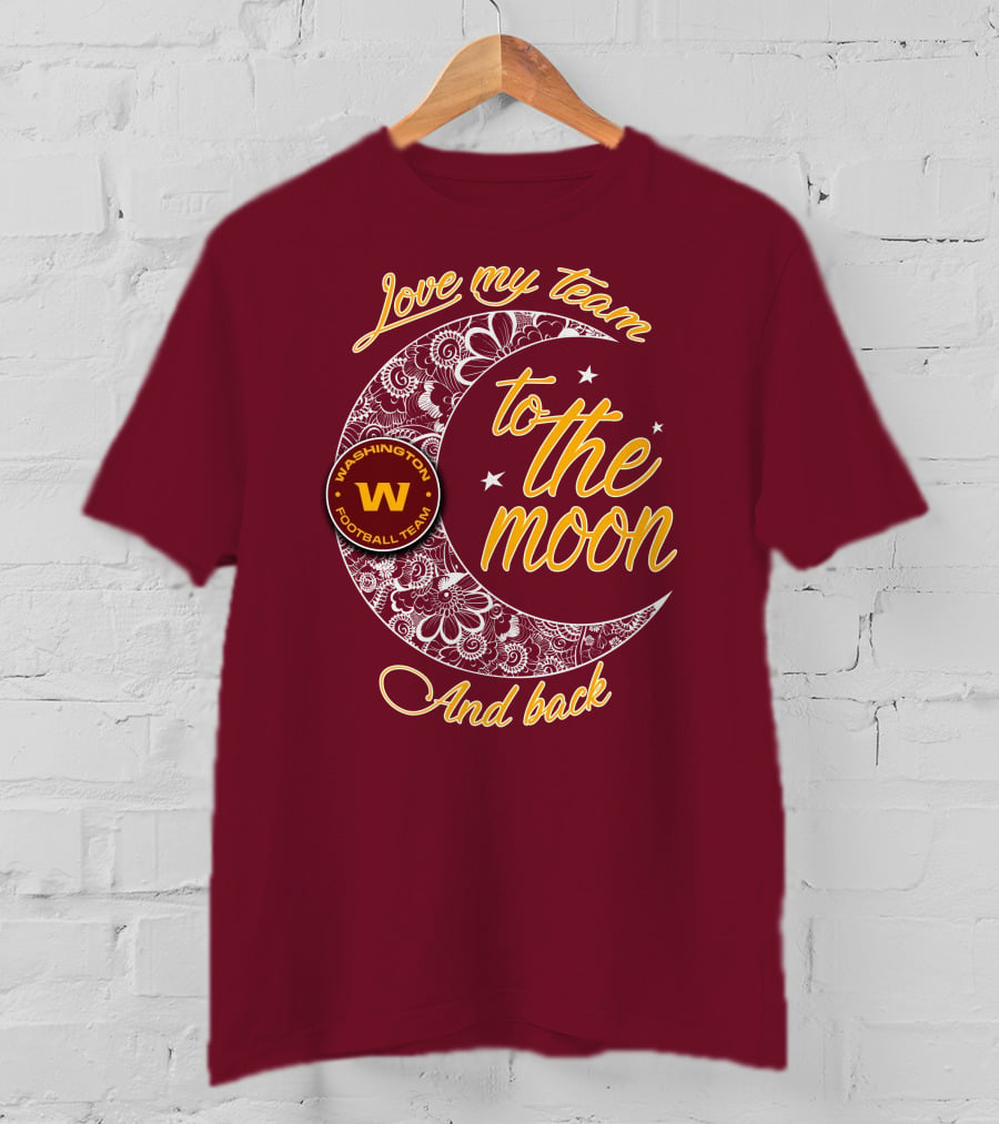 Love My Washington Football Team To The Moon And Back T-Shirt