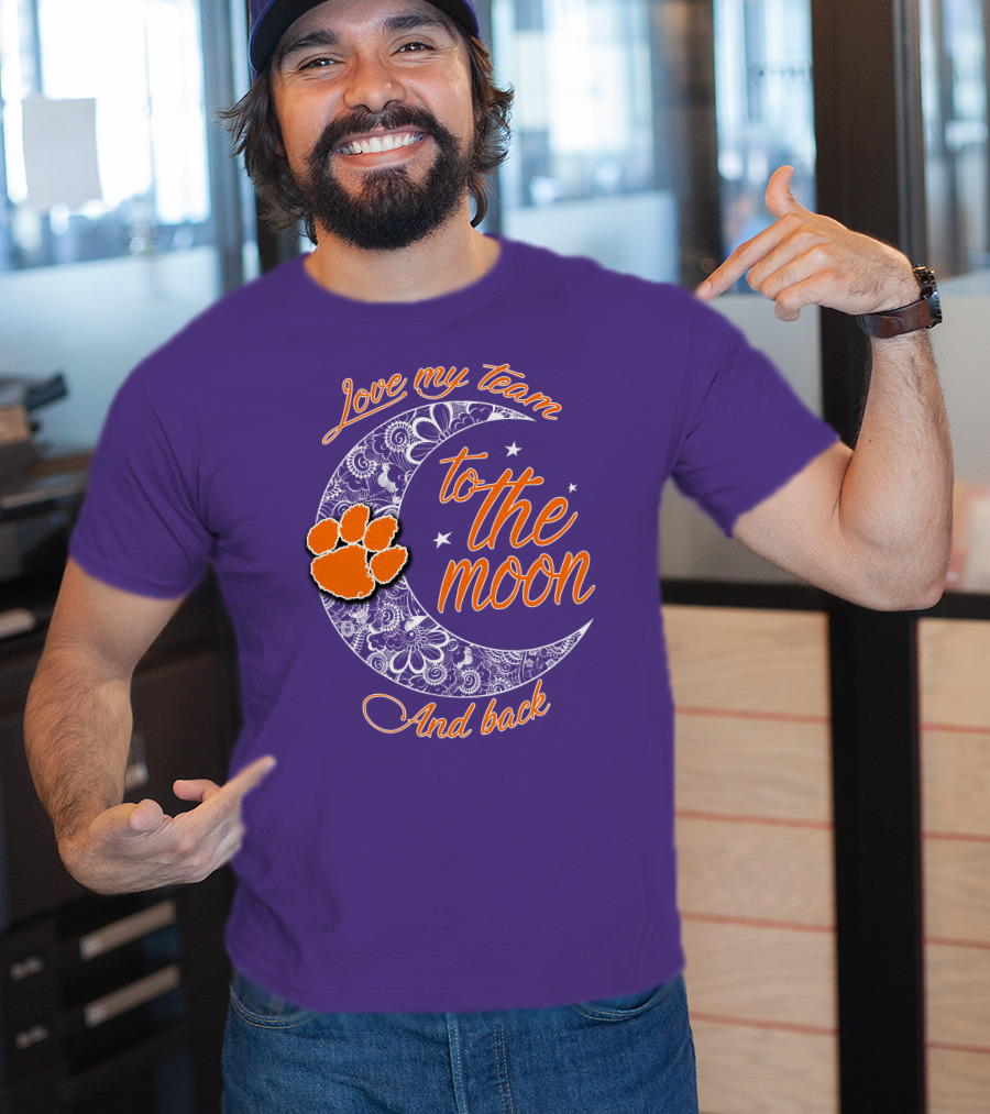 Love My Team Clemson Tigers To The Moon And Back T-Shirt