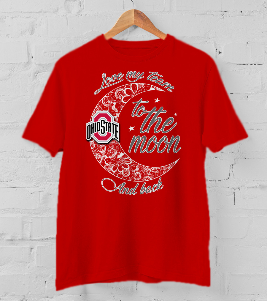 Ohio State Buckeyes Love My Team To The Moon And Back T-Shirt