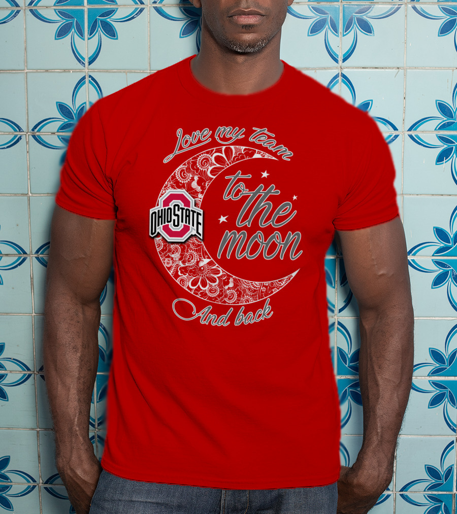 Ohio State Buckeyes Love My Team To The Moon And Back T-Shirt