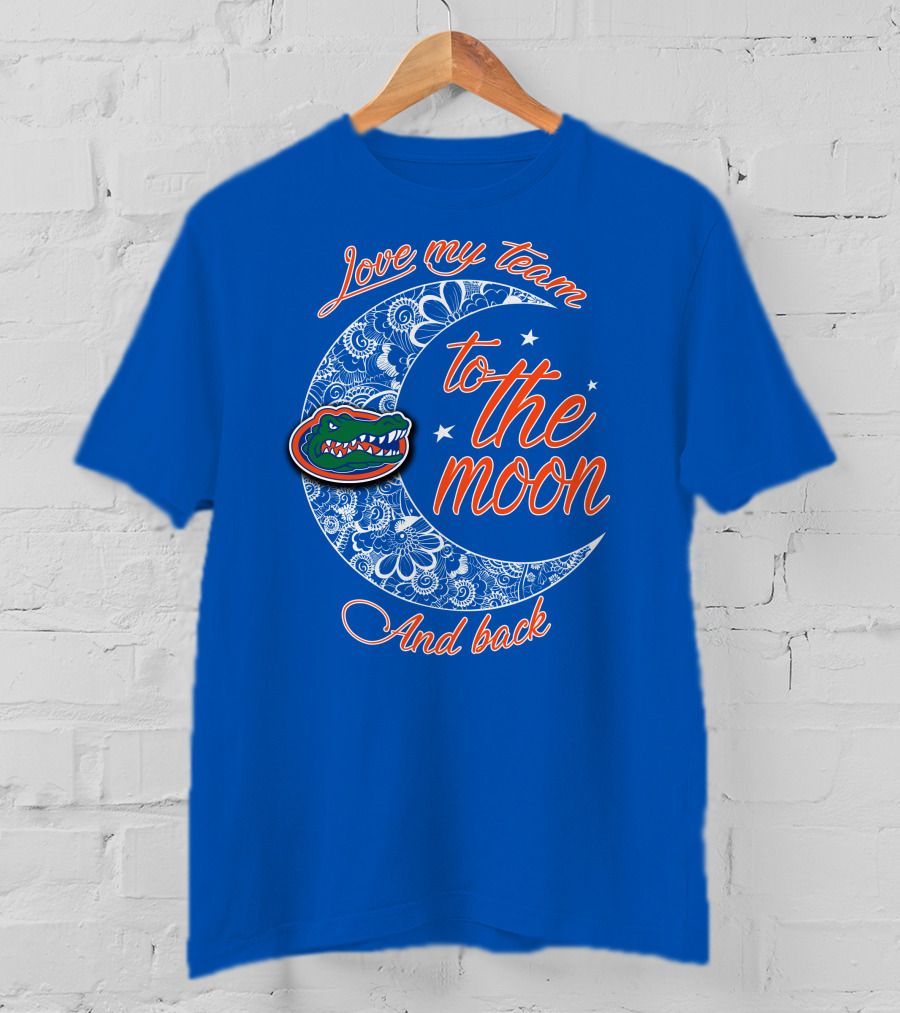 Love My Team To The Moon And Back Florida Gators T-Shirt