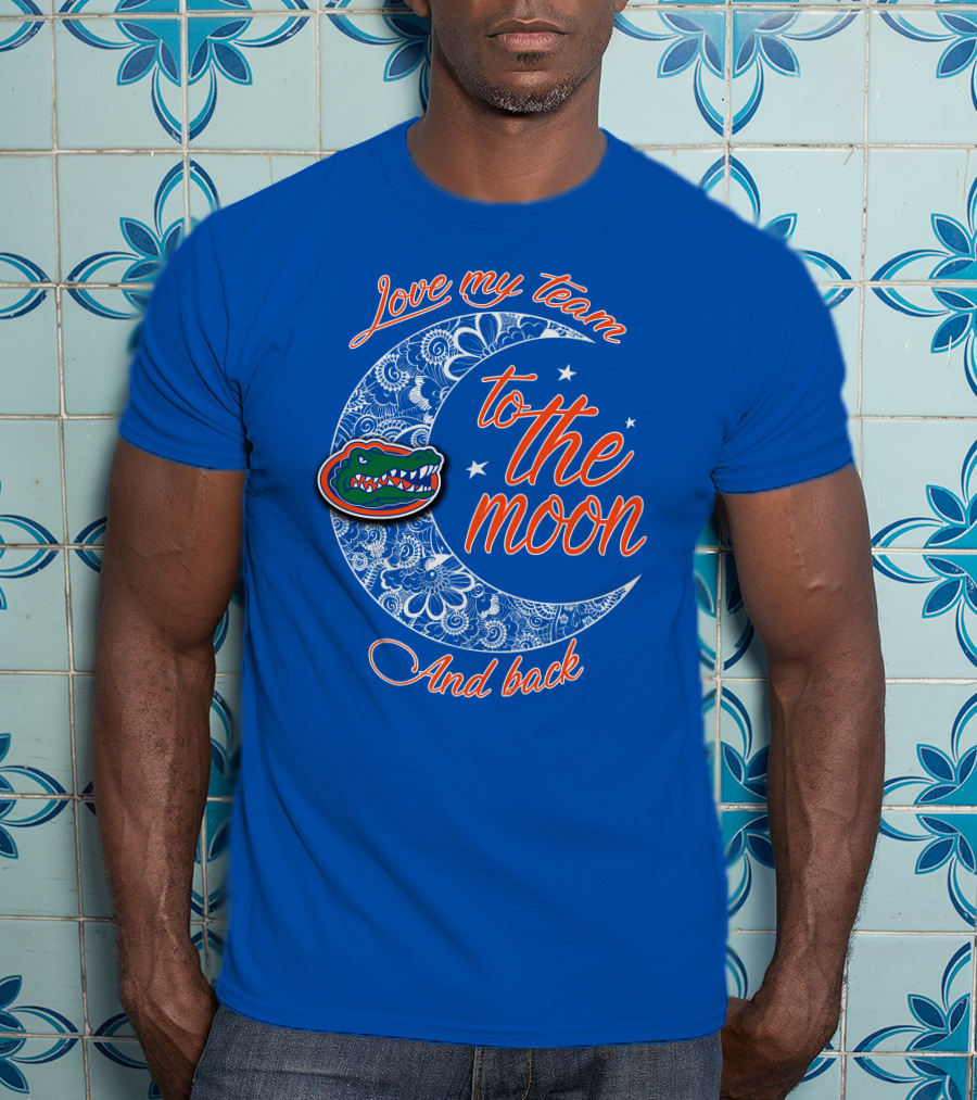 Love My Team To The Moon And Back Florida Gators T-Shirt