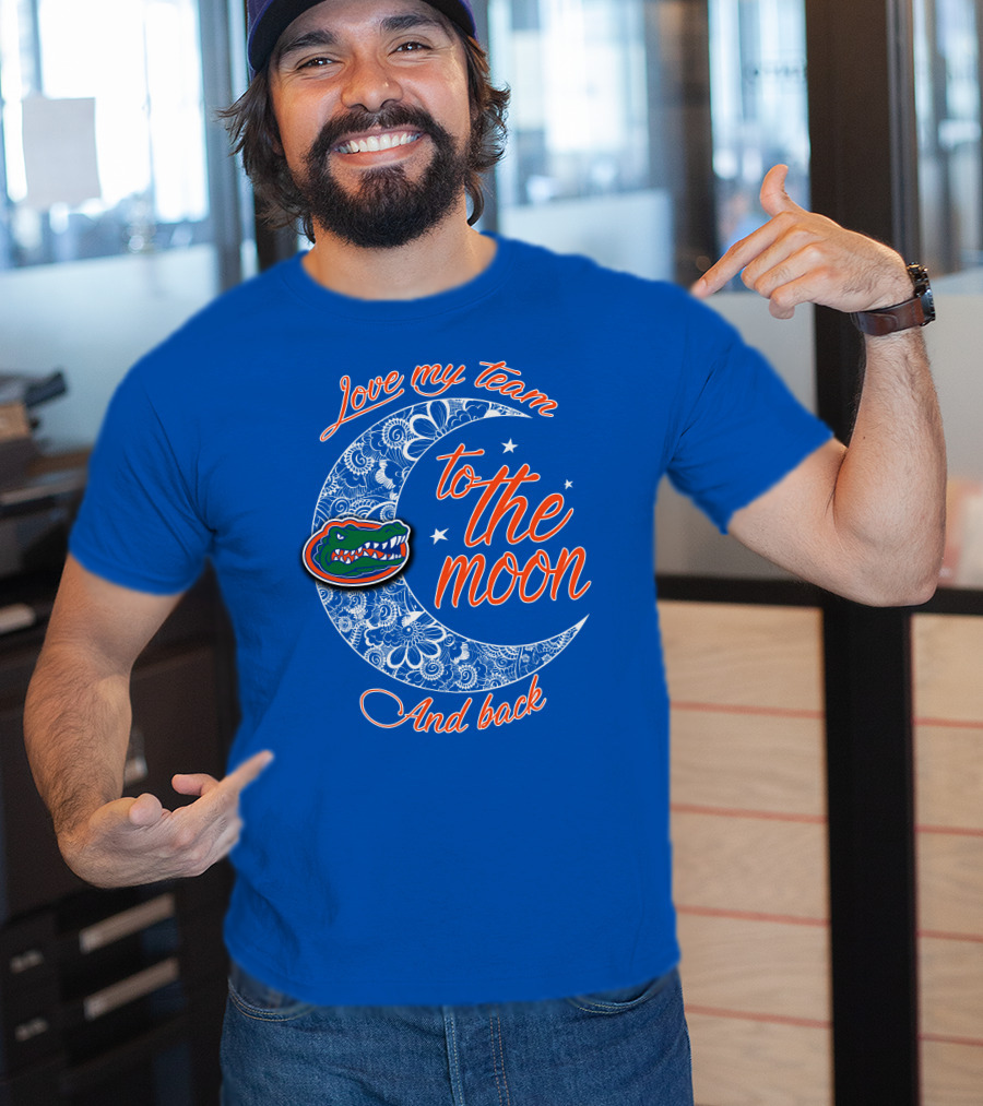 Love My Team To The Moon And Back Florida Gators T-Shirt
