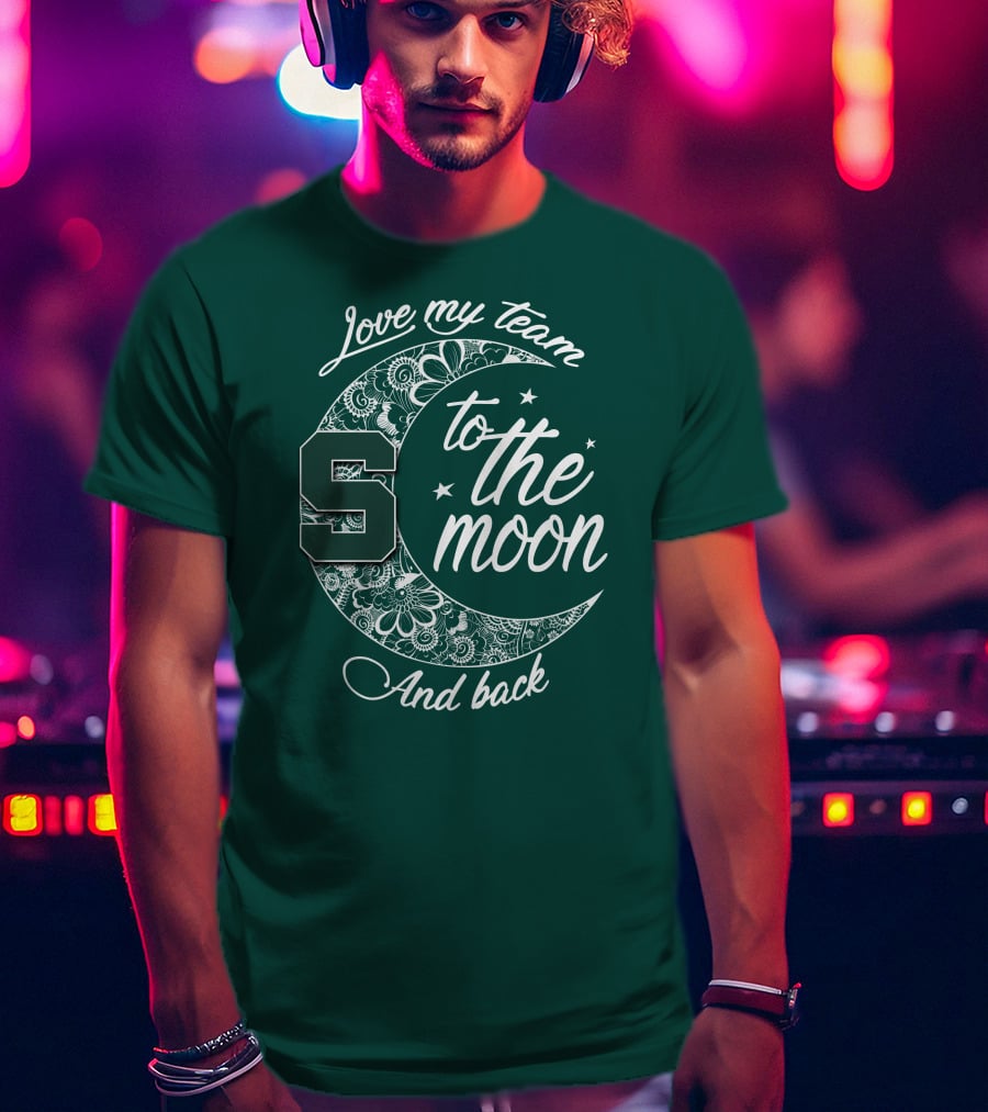 Michigan State Spartans Love My Team To The Moon And Back T-Shirt