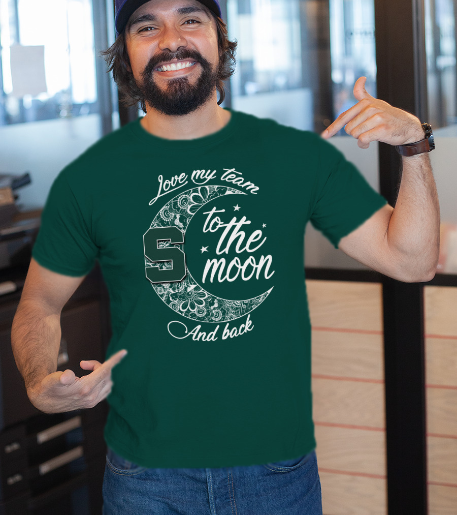 Michigan State Spartans Love My Team To The Moon And Back T-Shirt