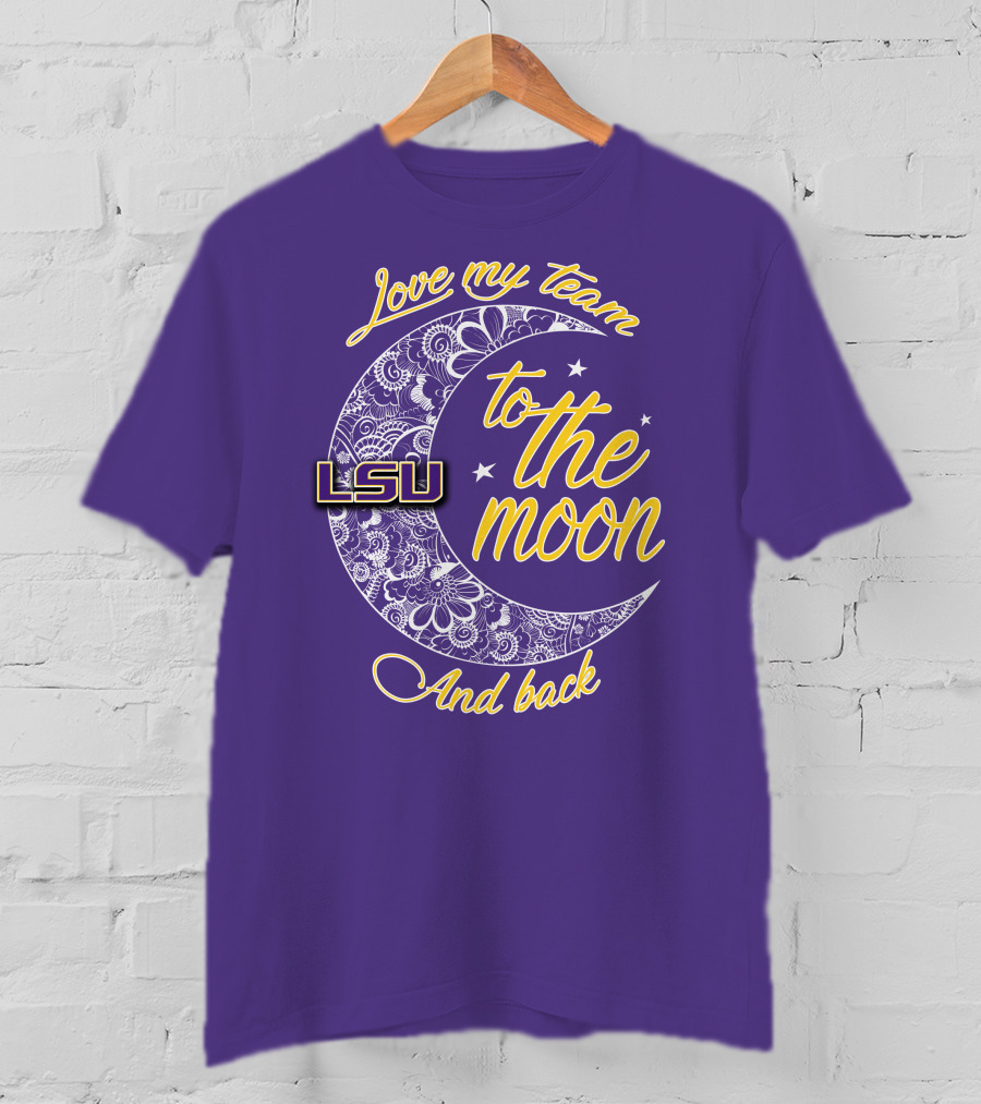 LSU Love My Team To The Moon And Back T-Shirt