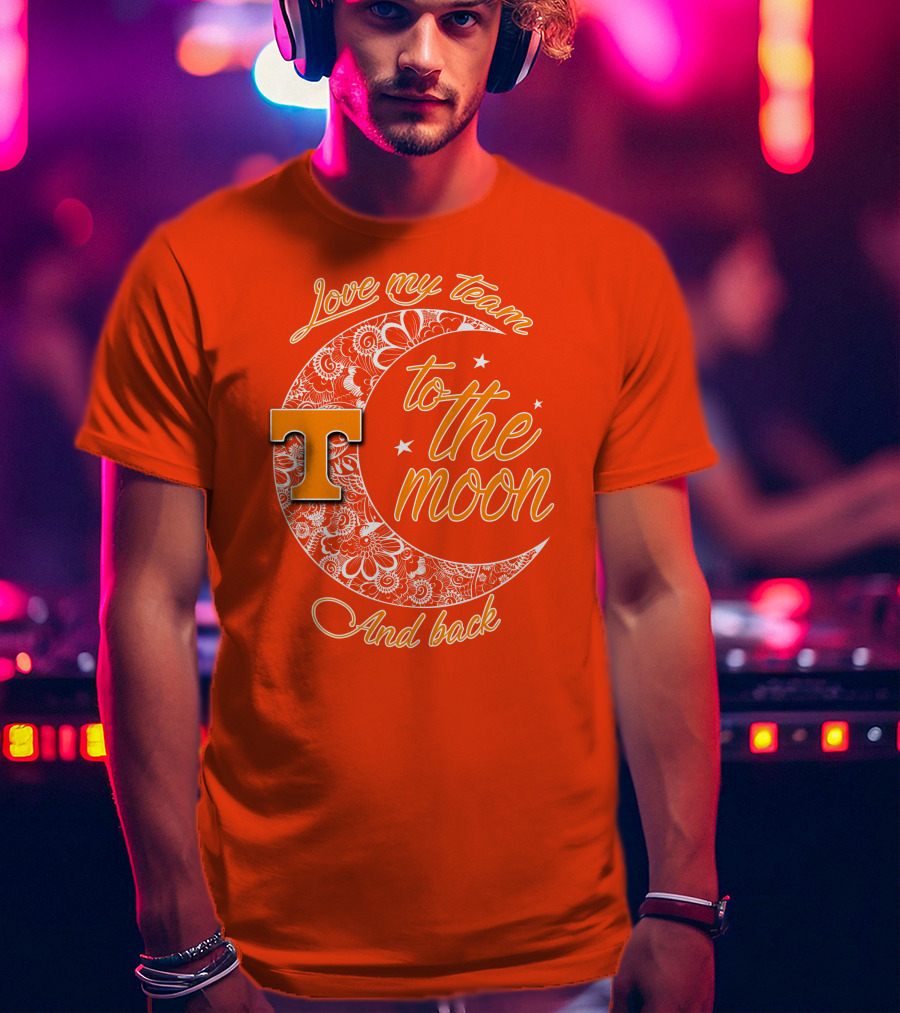 Tennessee Volunteers Love My Team To The Moon And Back T-Shirt