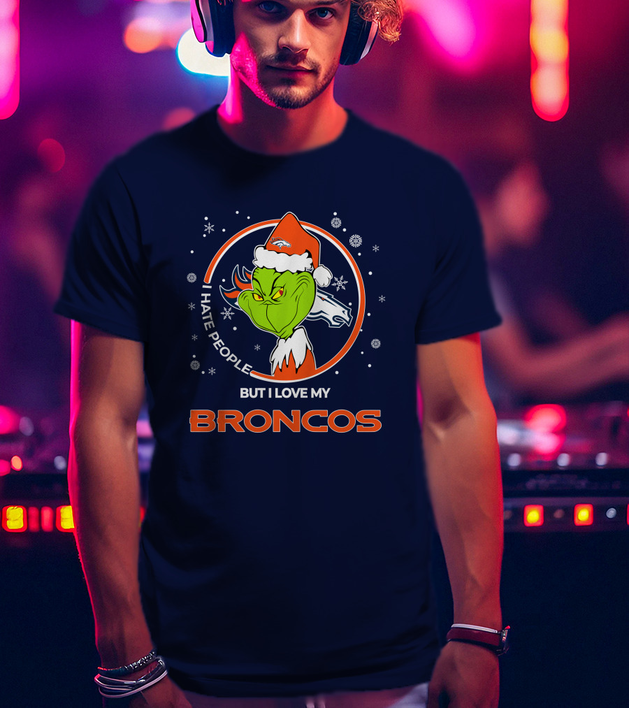 Christmas Grinch Santa I Hate People But I Love My Broncos Denver Broncos T-Shirt