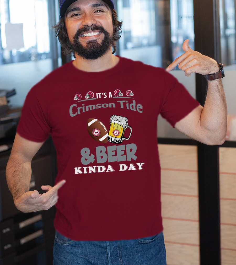 It's A Crimson Tide Football And Beer Kinda Day T-Shirt