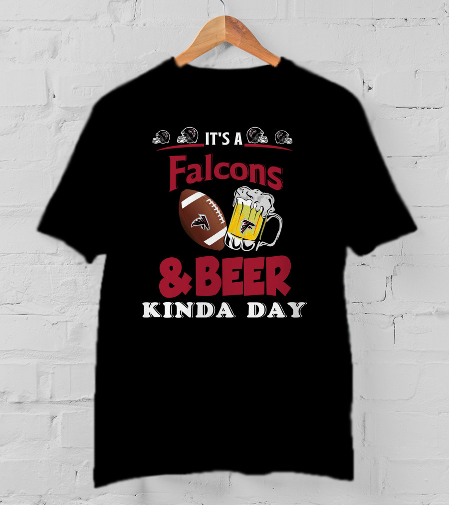 It's A Falcons Football And Beer Kinda Day T-Shirt