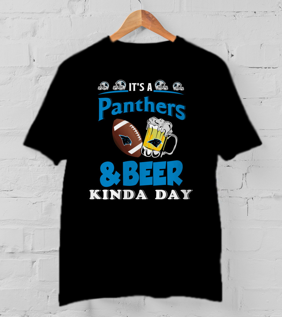 It's A Panthers Football And Beer Kinda Day T-Shirt