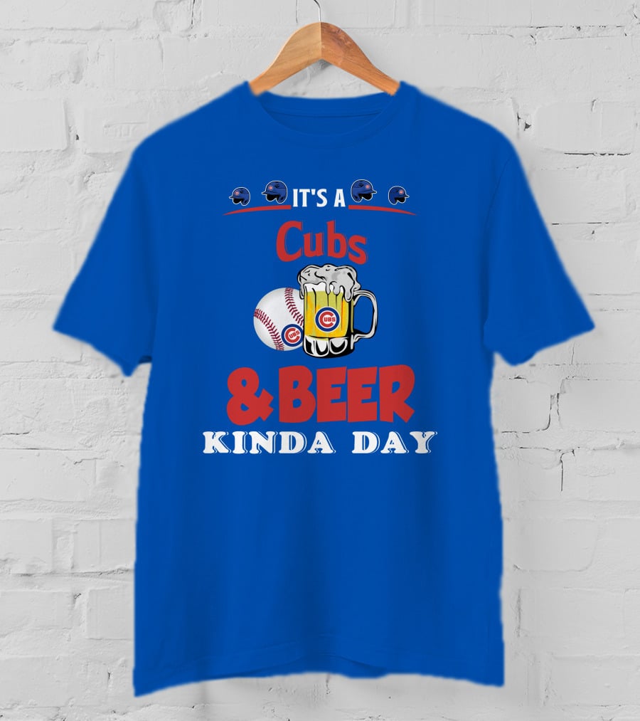Cubs And Beer Kinda Day With Chicago Cubs Baseball And Mug T-Shirt