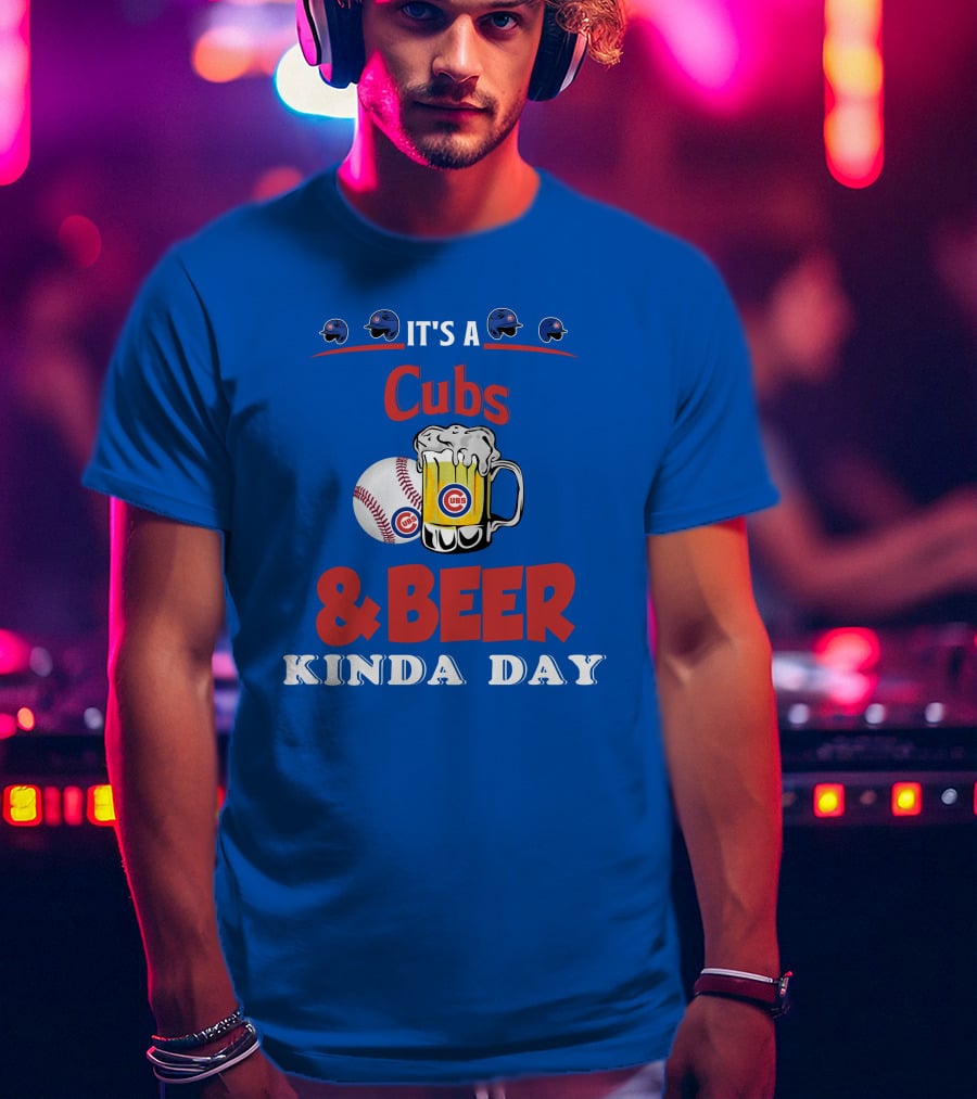 Cubs And Beer Kinda Day With Chicago Cubs Baseball And Mug T-Shirt