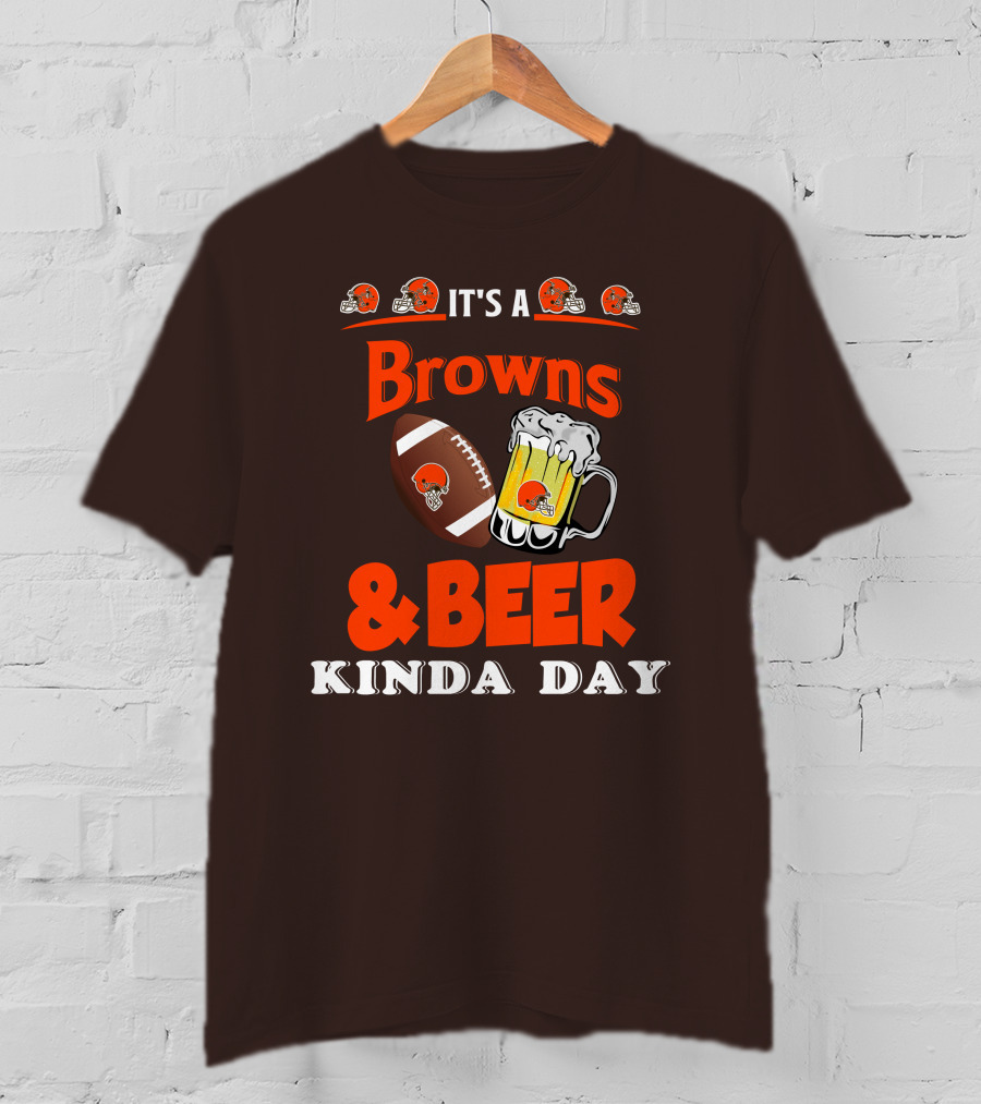 It's A Cleveland Browns Football And Beer Kinda Day T-Shirt