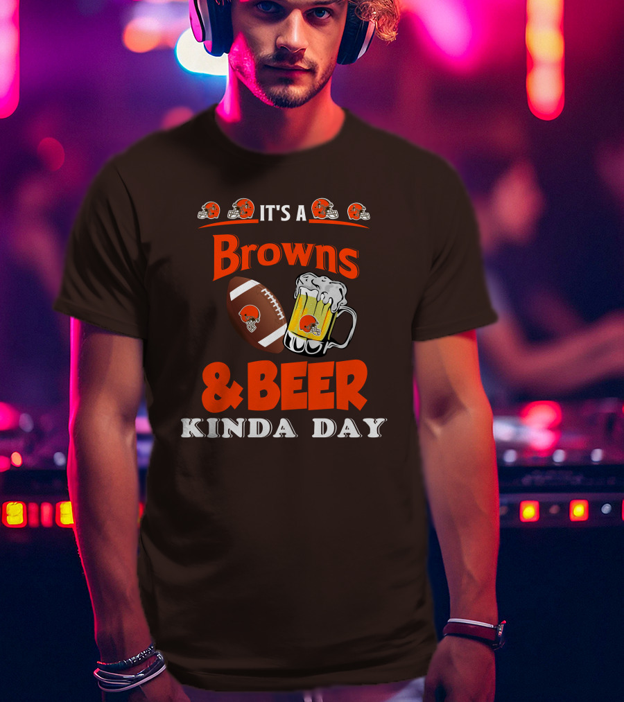 It's A Cleveland Browns Football And Beer Kinda Day T-Shirt