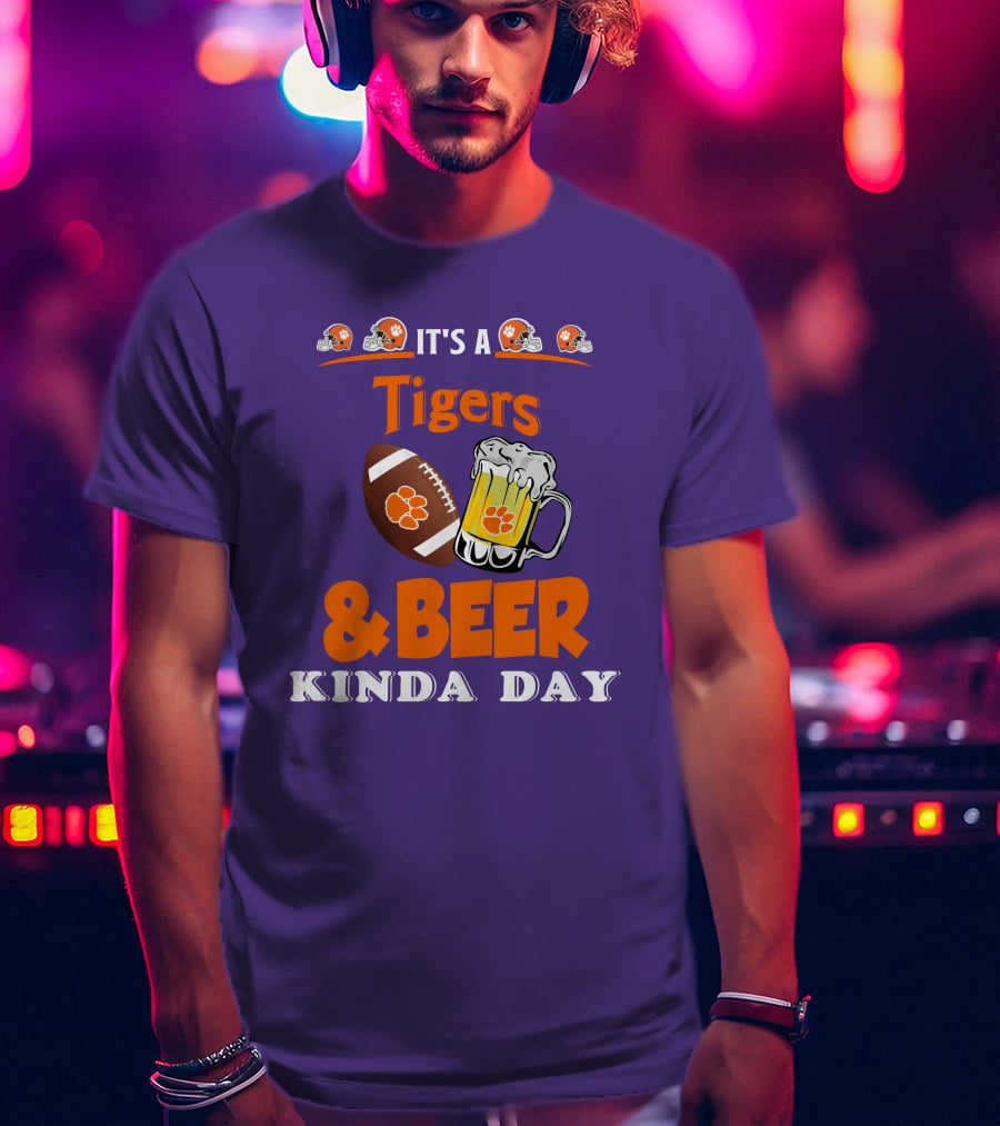 It's A Clemson Tigers Football And Beer Kinda Day T-Shirt