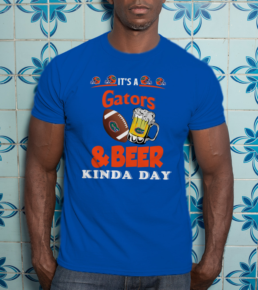 It's A Gators Football And Beer Kinda Day T-Shirt