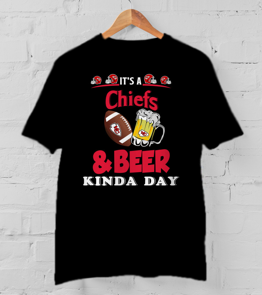 It's A Kansas City Chiefs Football And Beer Kinda Day T-Shirt