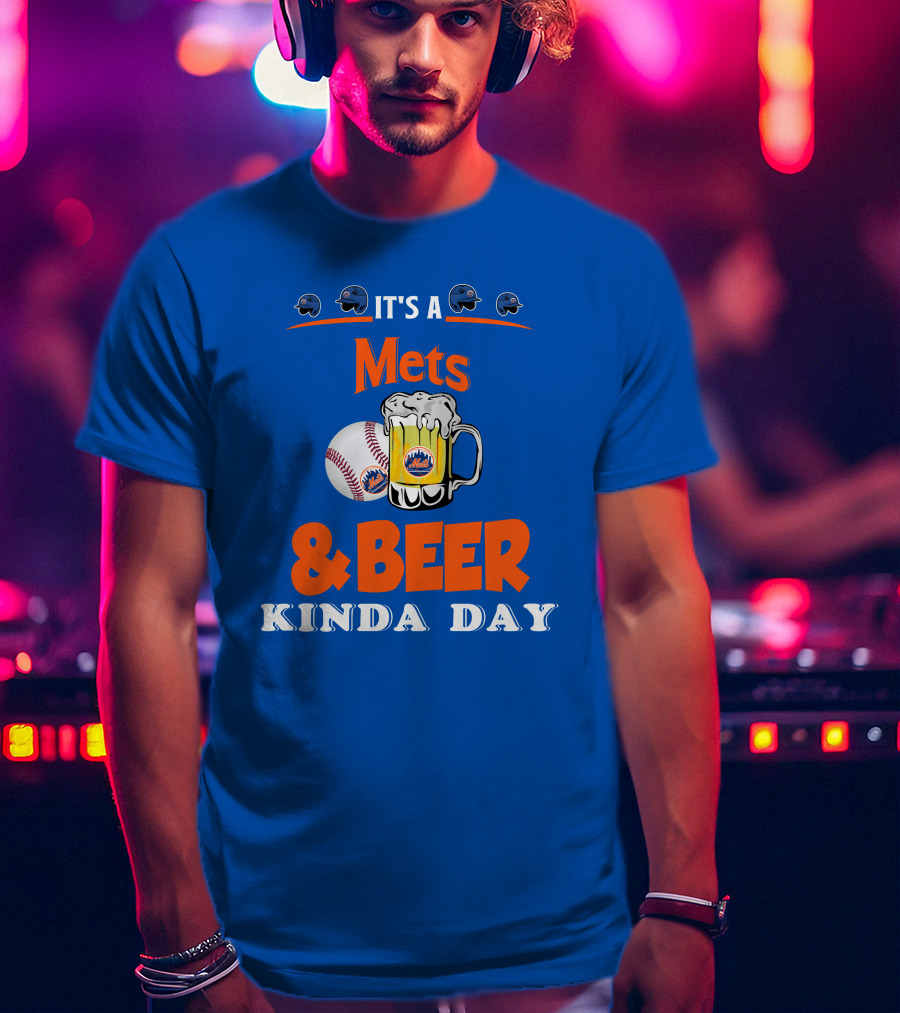 It's A Mets Baseball And Beer Kinda Day T-Shirt