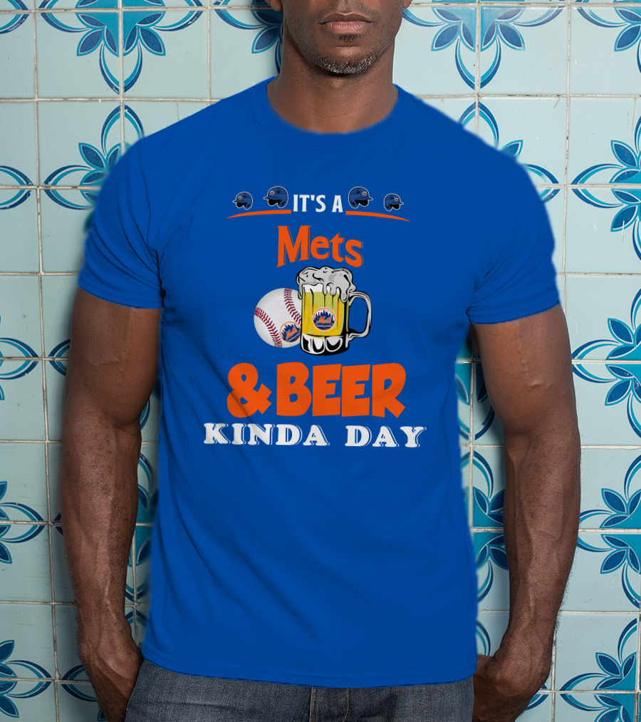 It's A Mets Baseball And Beer Kinda Day T-Shirt