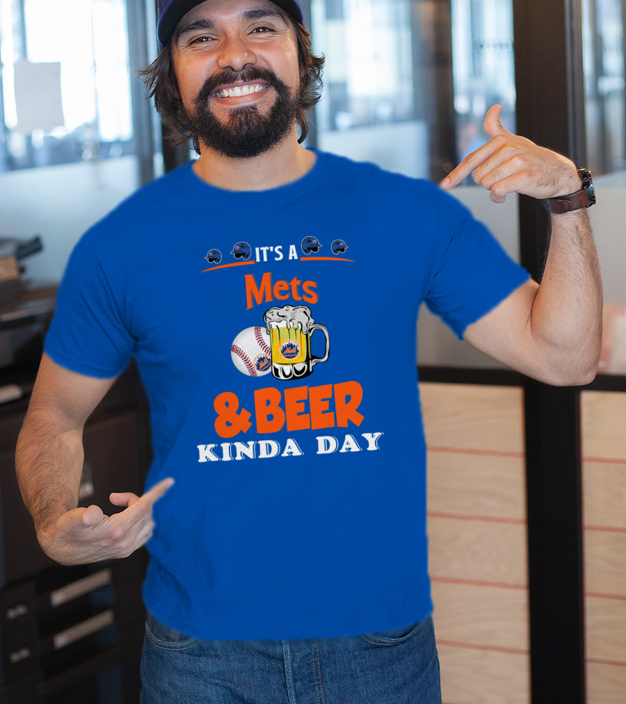 It's A Mets Baseball And Beer Kinda Day T-Shirt