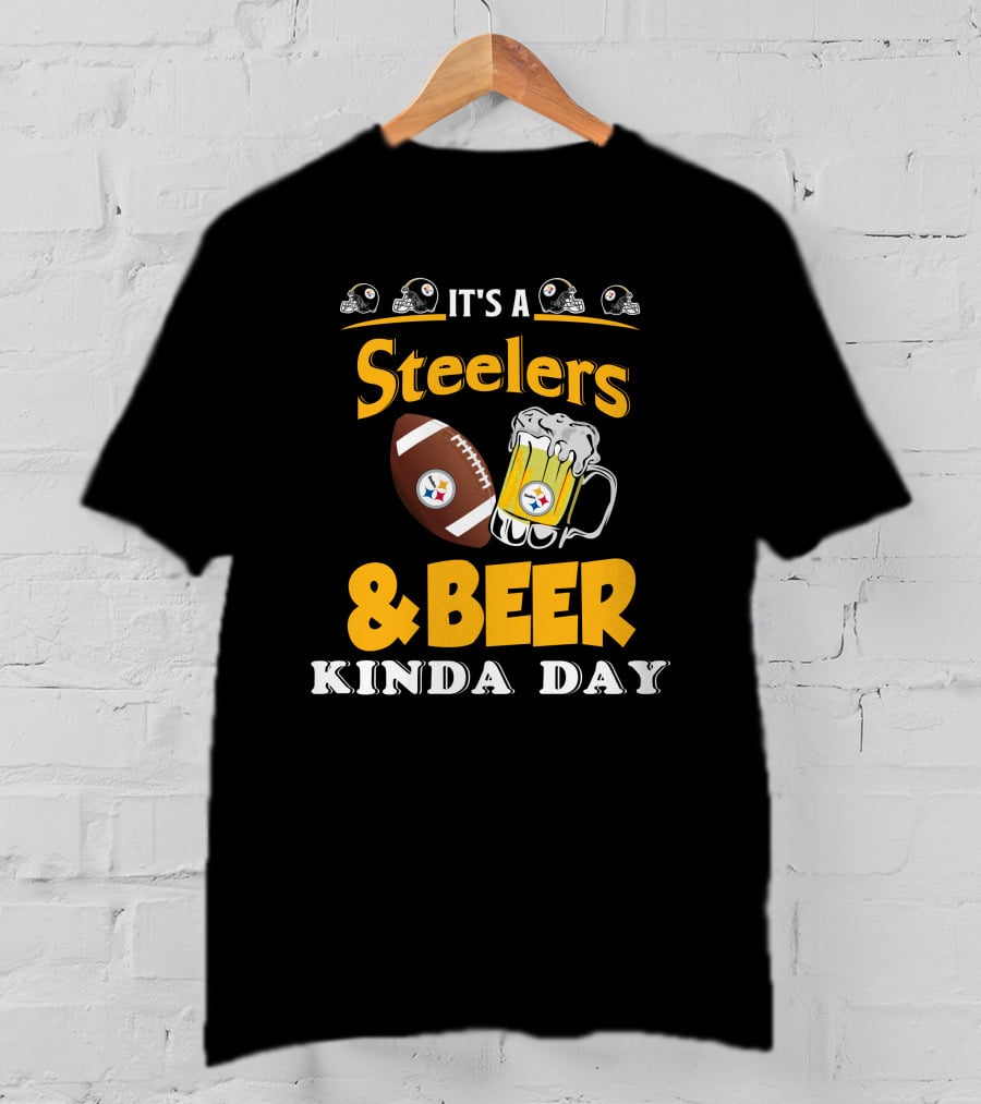 It's A Steelers Football And Beer Kinda Day T-Shirt