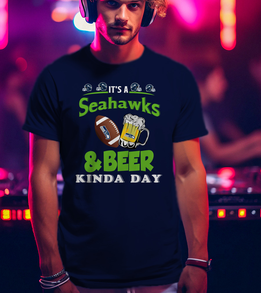 IT'S A SEAHAWKS And BEER KINDA DAY T-Shirt