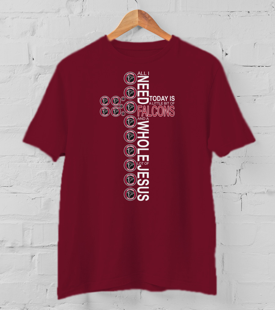 All I Need Today Is A Little Bit Of Falcons And A Whole Lot Of Jesus Cross Design Atlanta Falcons T-Shirt