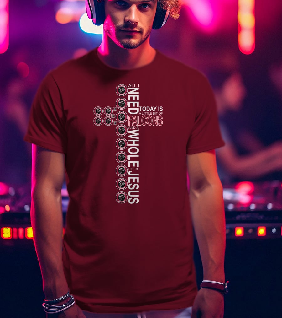 All I Need Today Is A Little Bit Of Falcons And A Whole Lot Of Jesus Cross Design Atlanta Falcons T-Shirt