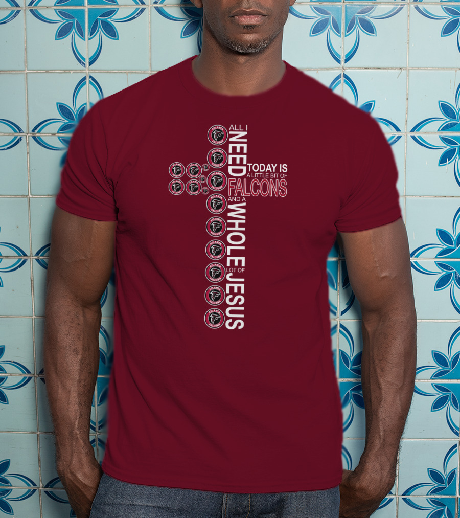 All I Need Today Is A Little Bit Of Falcons And A Whole Lot Of Jesus Cross Design Atlanta Falcons T-Shirt