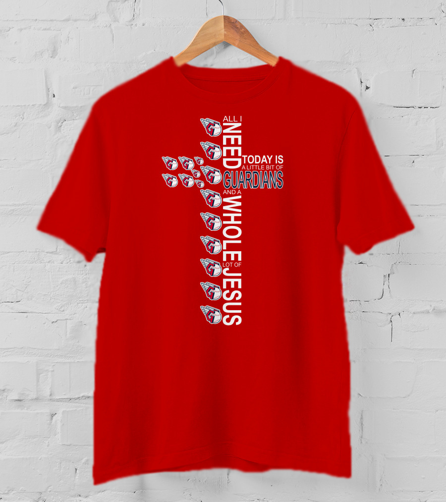 All I Need Today Is A Little Bit Of Guardians And A Whole Lot Of Jesus Cross Cleveland Guardians T-Shirt