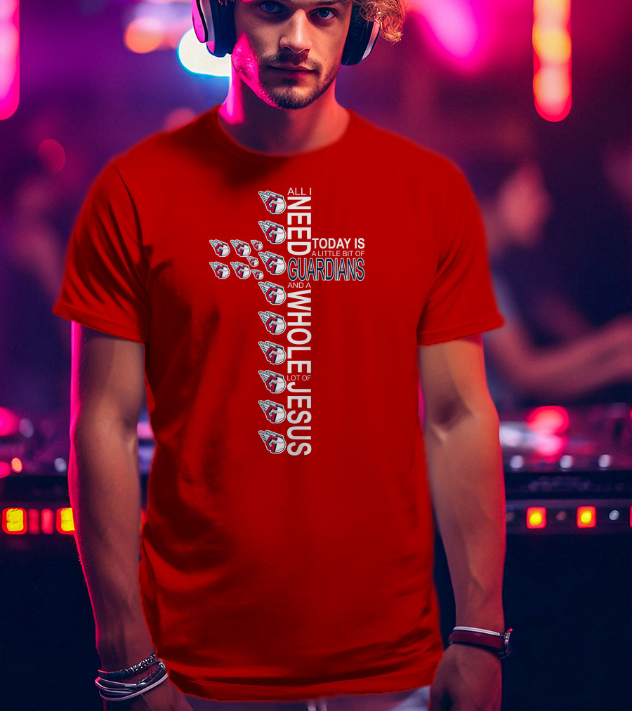 All I Need Today Is A Little Bit Of Guardians And A Whole Lot Of Jesus Cross Cleveland Guardians T-Shirt