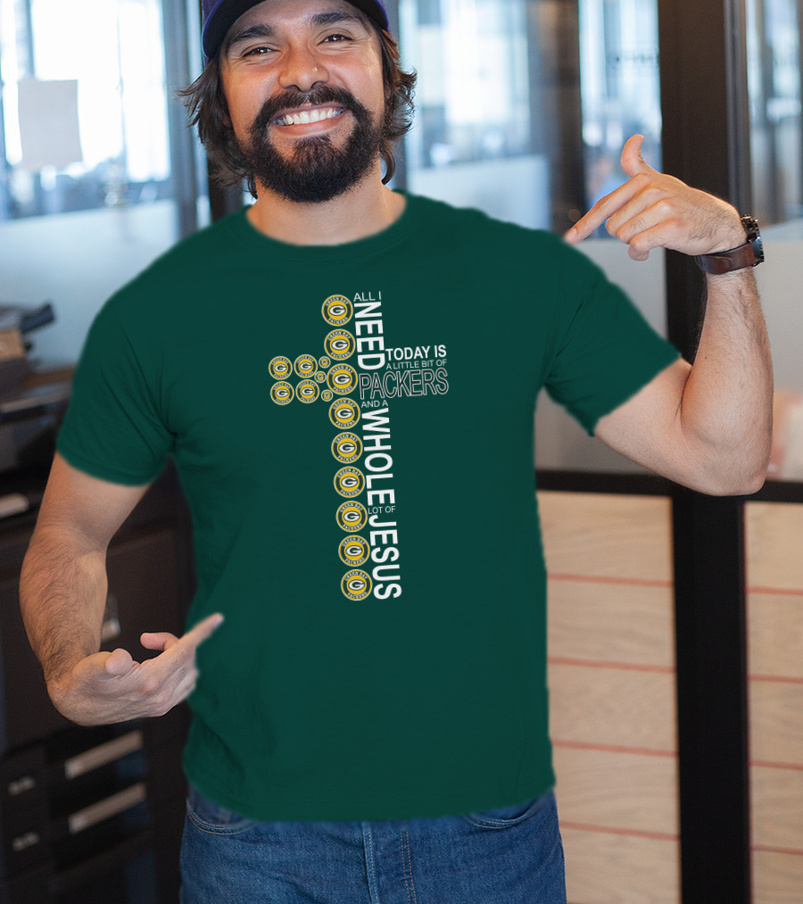 All I Need Today Is A Little Bit Of Packers And A Whole Lot Of Jesus Green Bay Packers T-Shirt